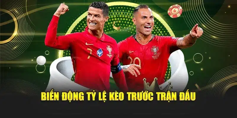 Biến động tỷ lệ kèo trước trận đấu