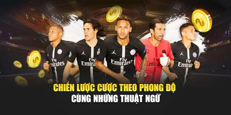 Chiến lược cược theo phong độ cùng những thuật ngữ